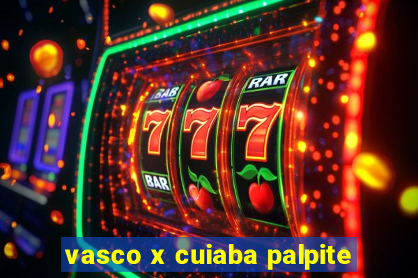 vasco x cuiaba palpite